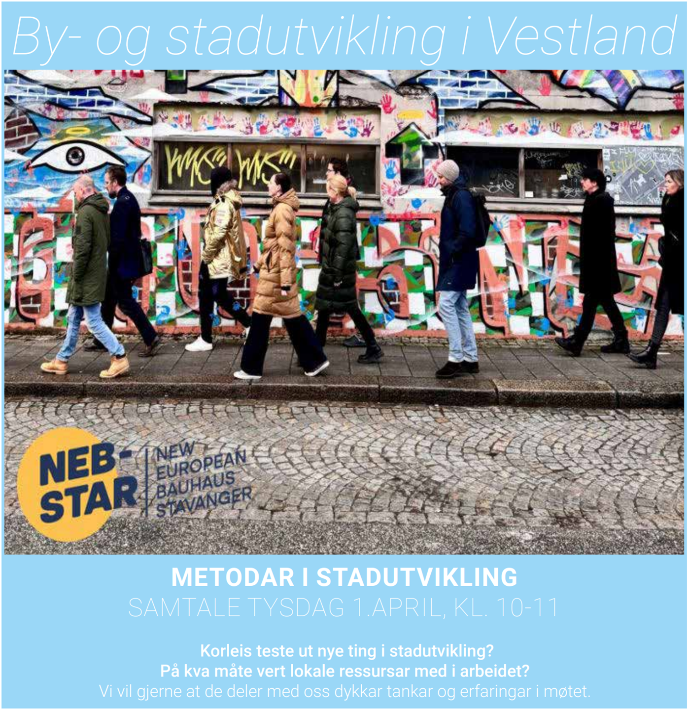 Plakat for nettverk for stadutvikling 1. april 2025. Det er bilde ein gjeng menneske som går framfor ein vegg med mykje tagging, og teksten handlar om tema for nettverksmøtet.